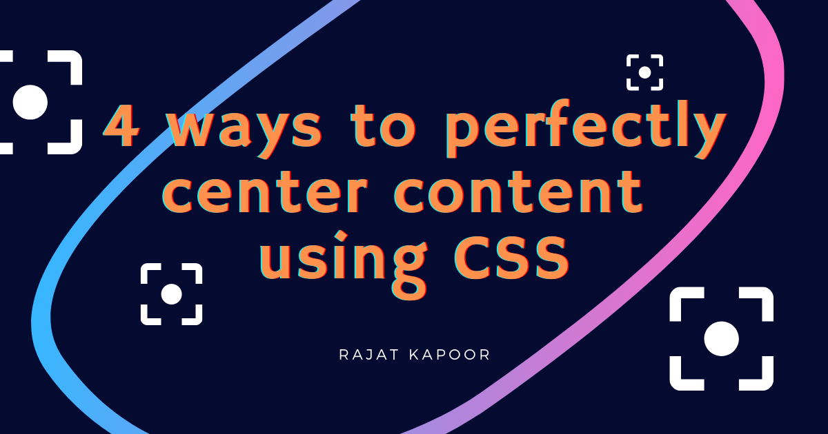 Cover Image for 4 ways to perfectly center content using CSS